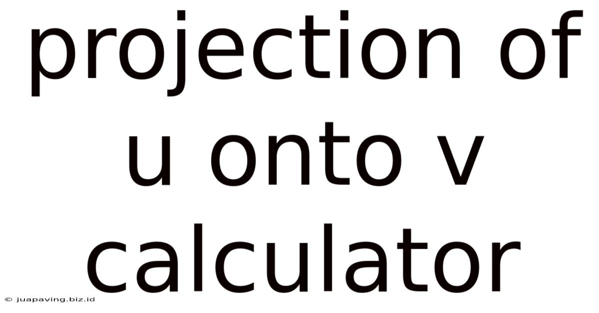 Projection Of U Onto V Calculator