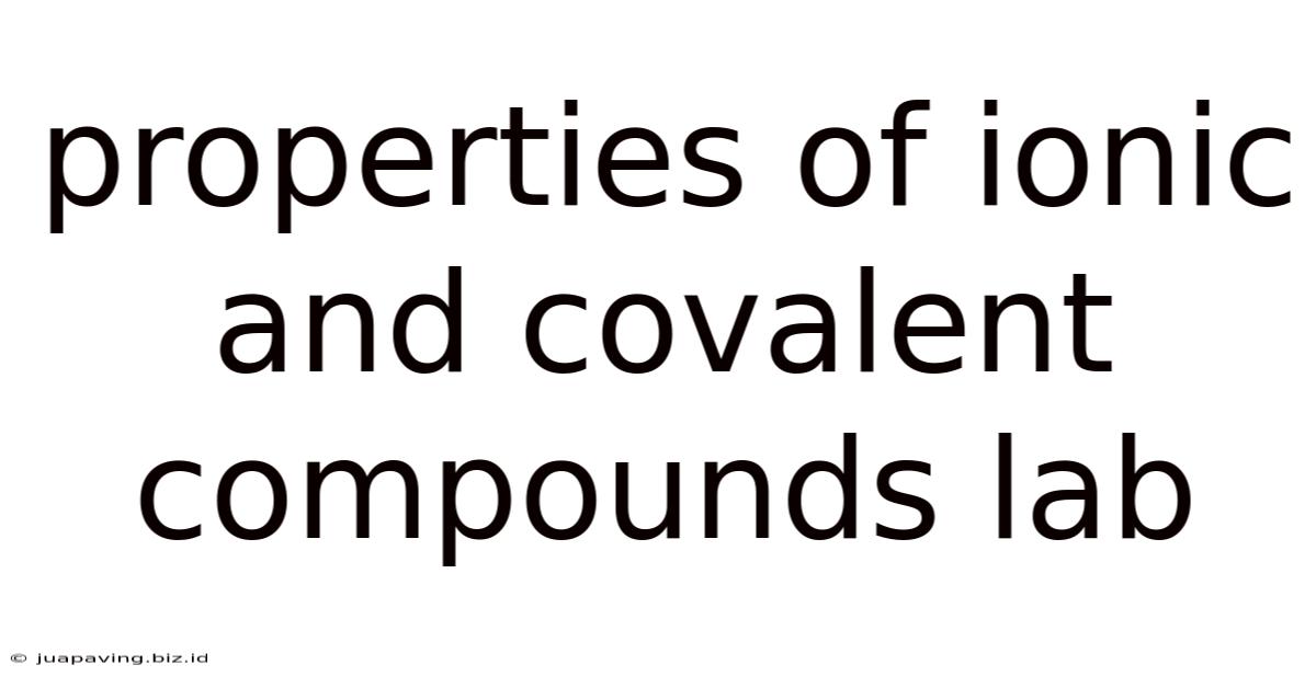 Properties Of Ionic And Covalent Compounds Lab