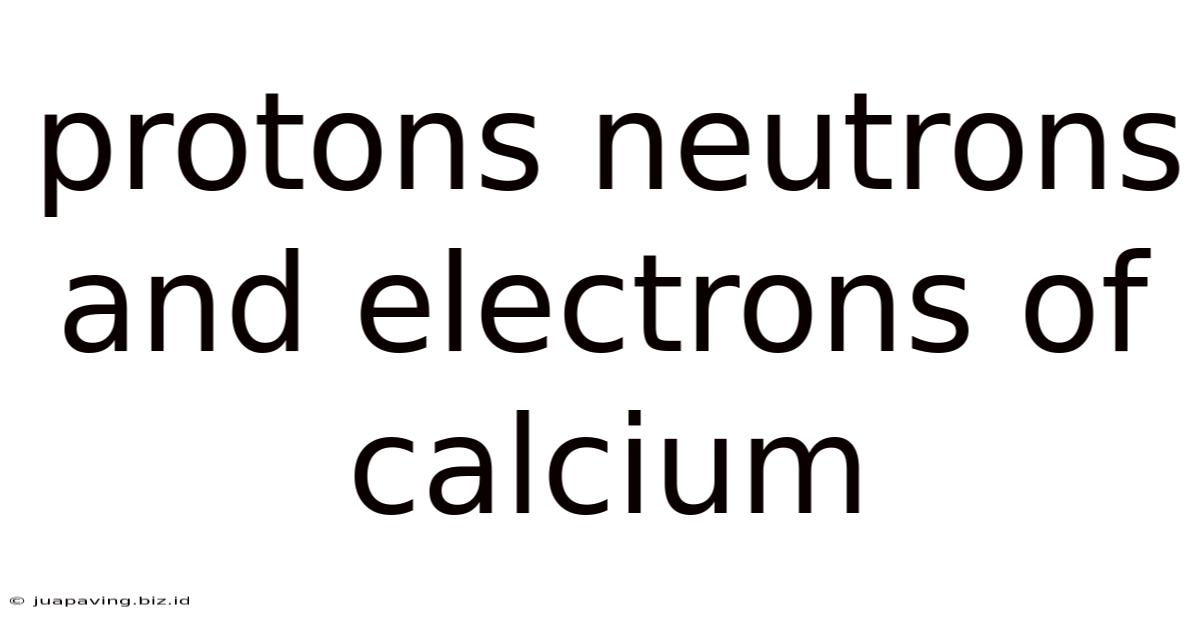 Protons Neutrons And Electrons Of Calcium