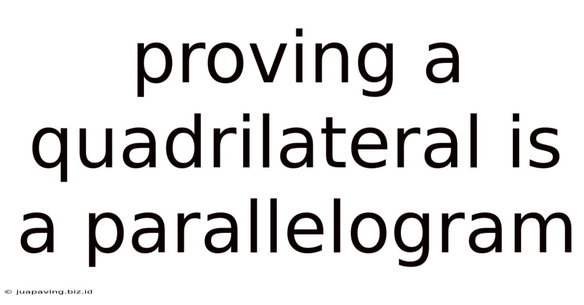Proving A Quadrilateral Is A Parallelogram