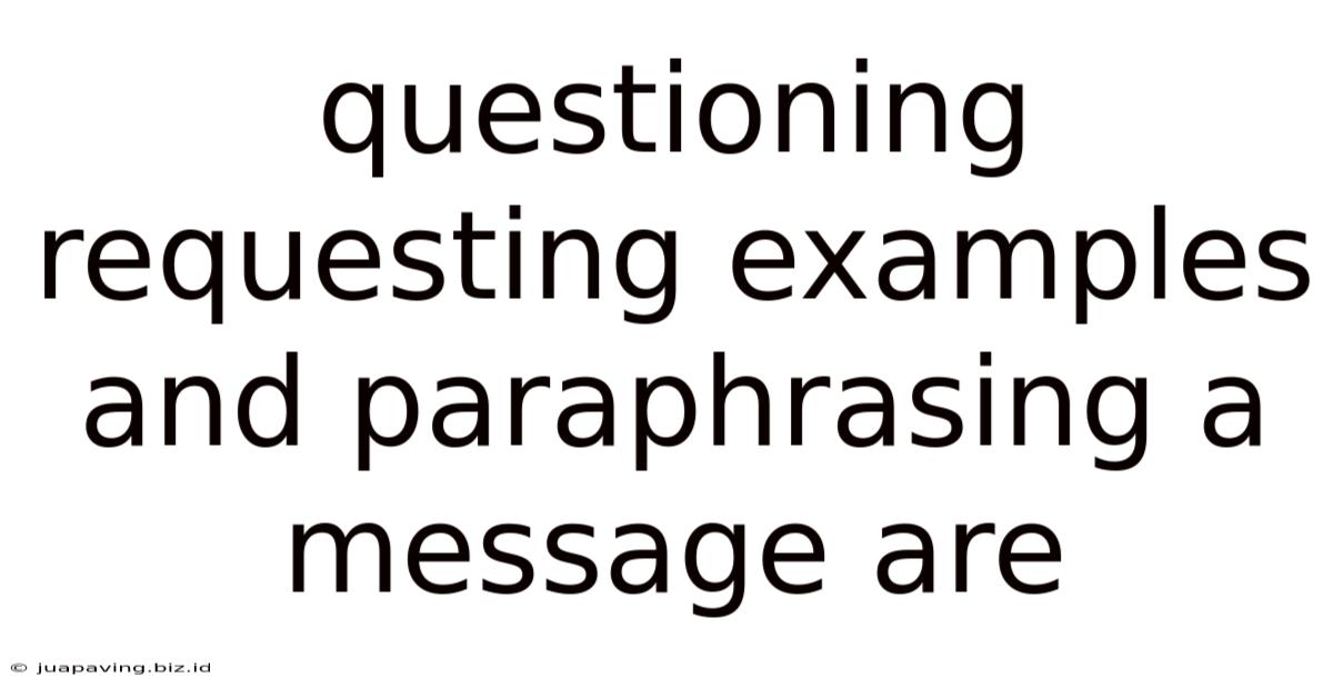 Questioning Requesting Examples And Paraphrasing A Message Are