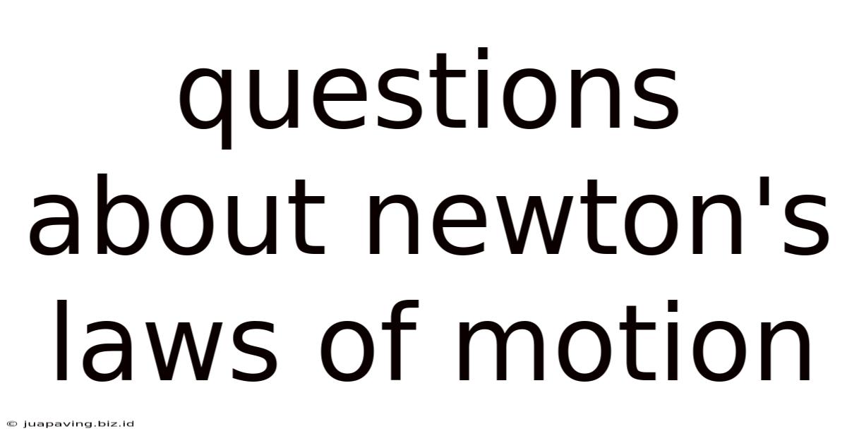 Questions About Newton's Laws Of Motion