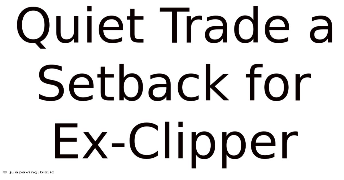 Quiet Trade A Setback For Ex-Clipper