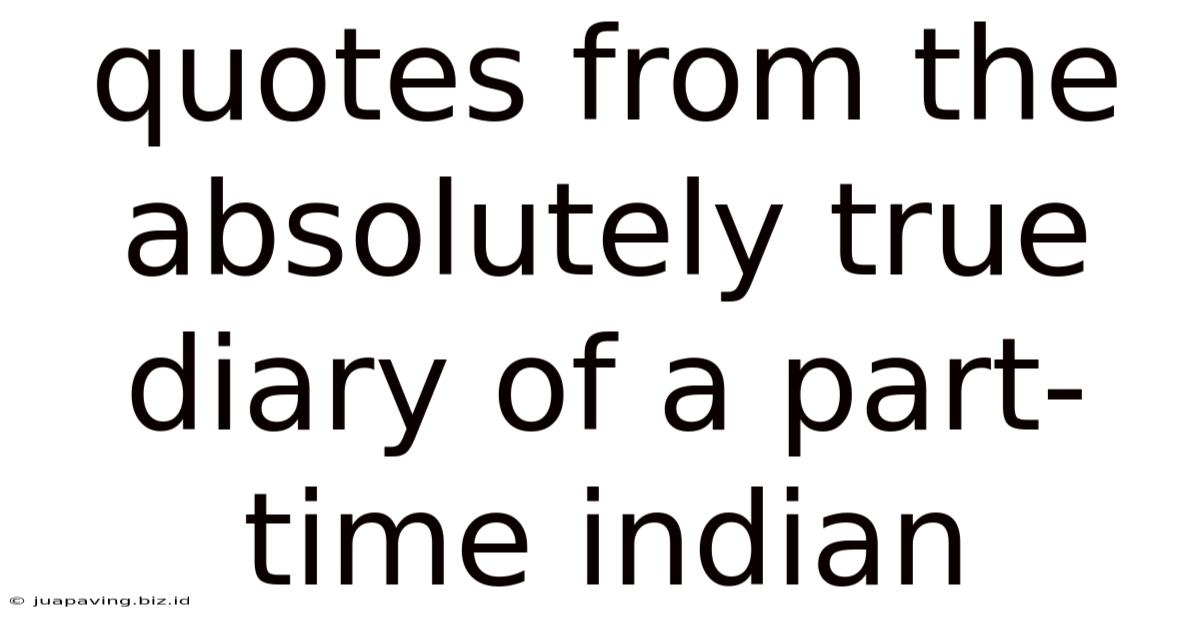 Quotes From The Absolutely True Diary Of A Part-time Indian