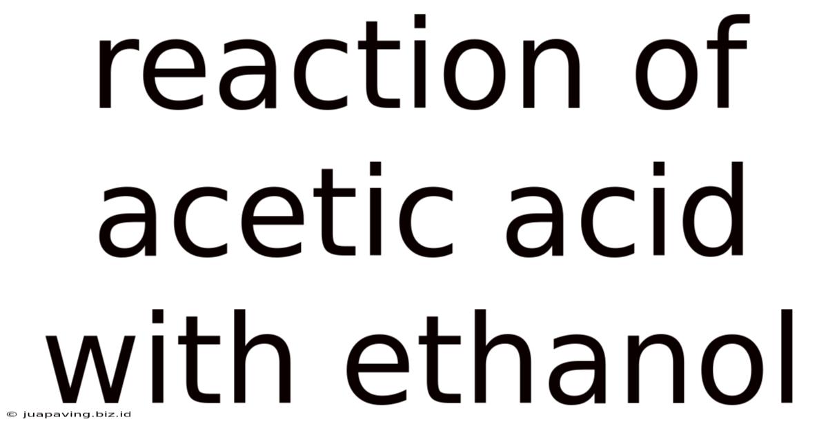 Reaction Of Acetic Acid With Ethanol