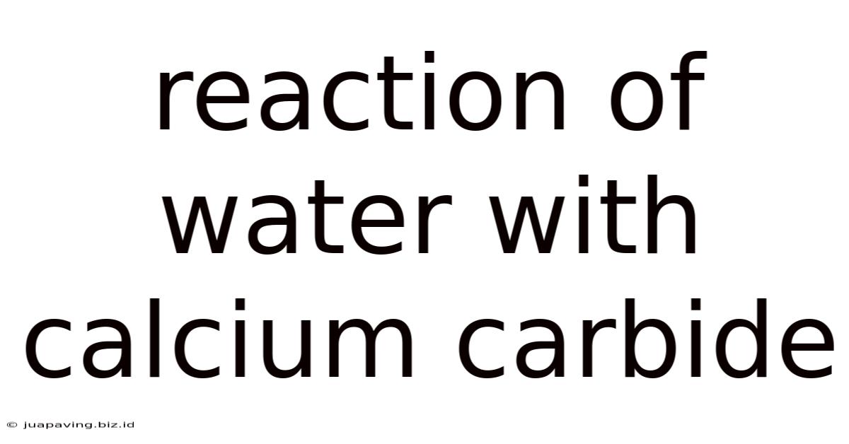 Reaction Of Water With Calcium Carbide