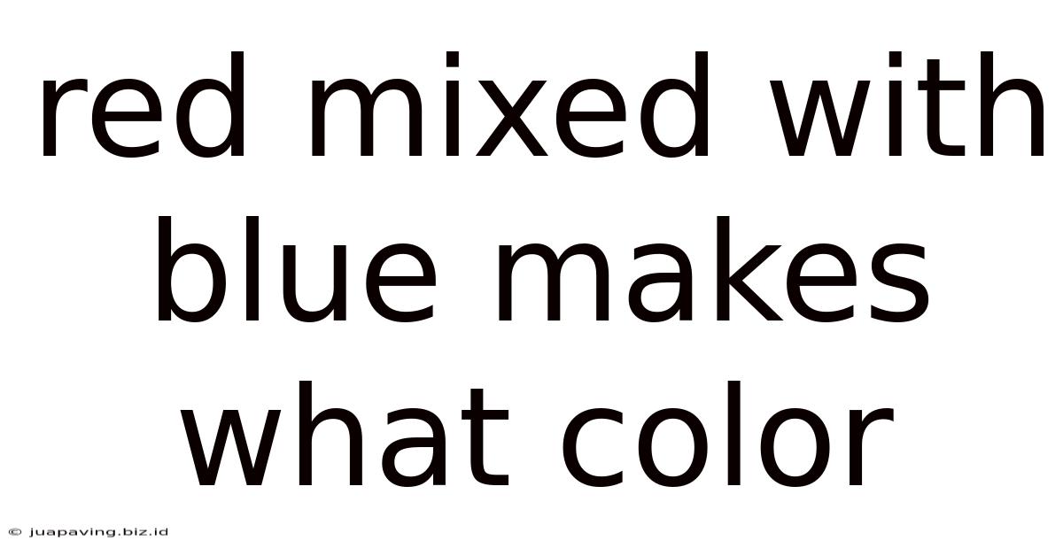 Red Mixed With Blue Makes What Color