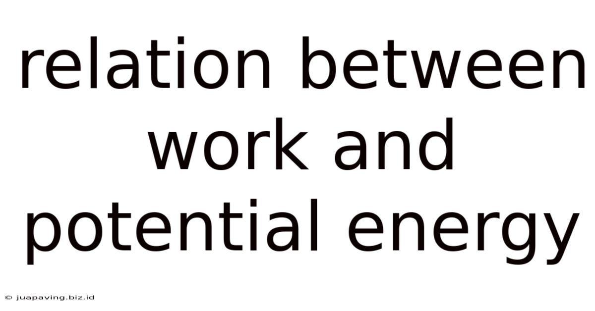 Relation Between Work And Potential Energy