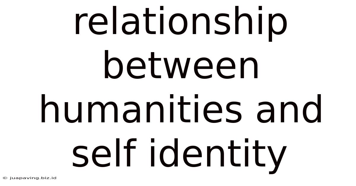 Relationship Between Humanities And Self Identity