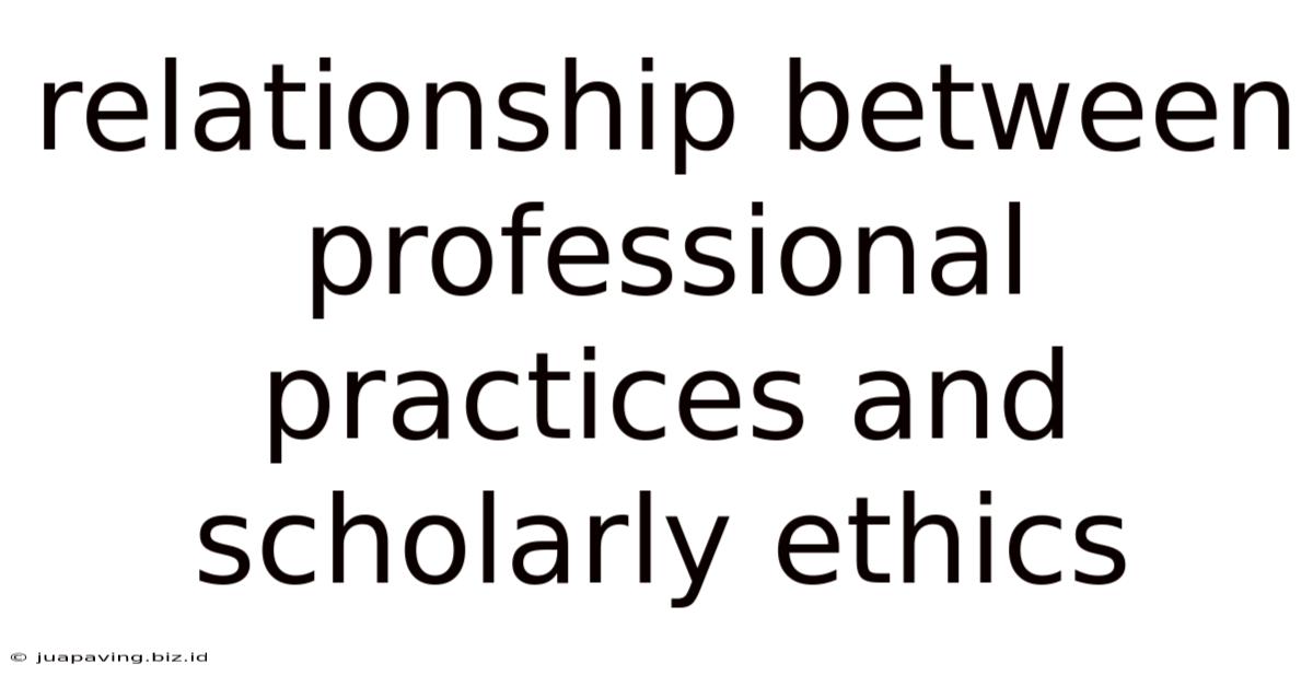 Relationship Between Professional Practices And Scholarly Ethics