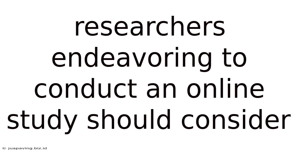 Researchers Endeavoring To Conduct An Online Study Should Consider