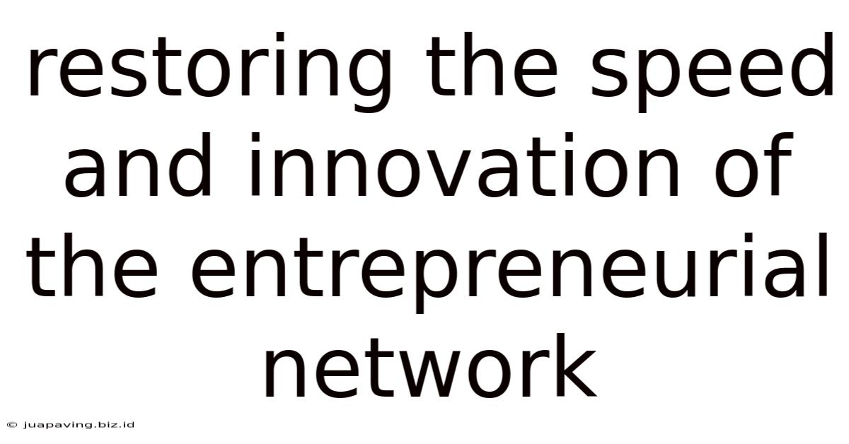 Restoring The Speed And Innovation Of The Entrepreneurial Network