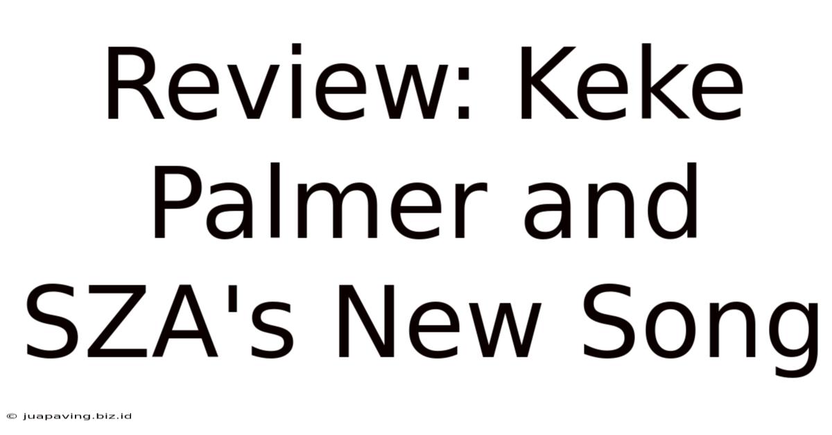 Review: Keke Palmer And SZA's New Song