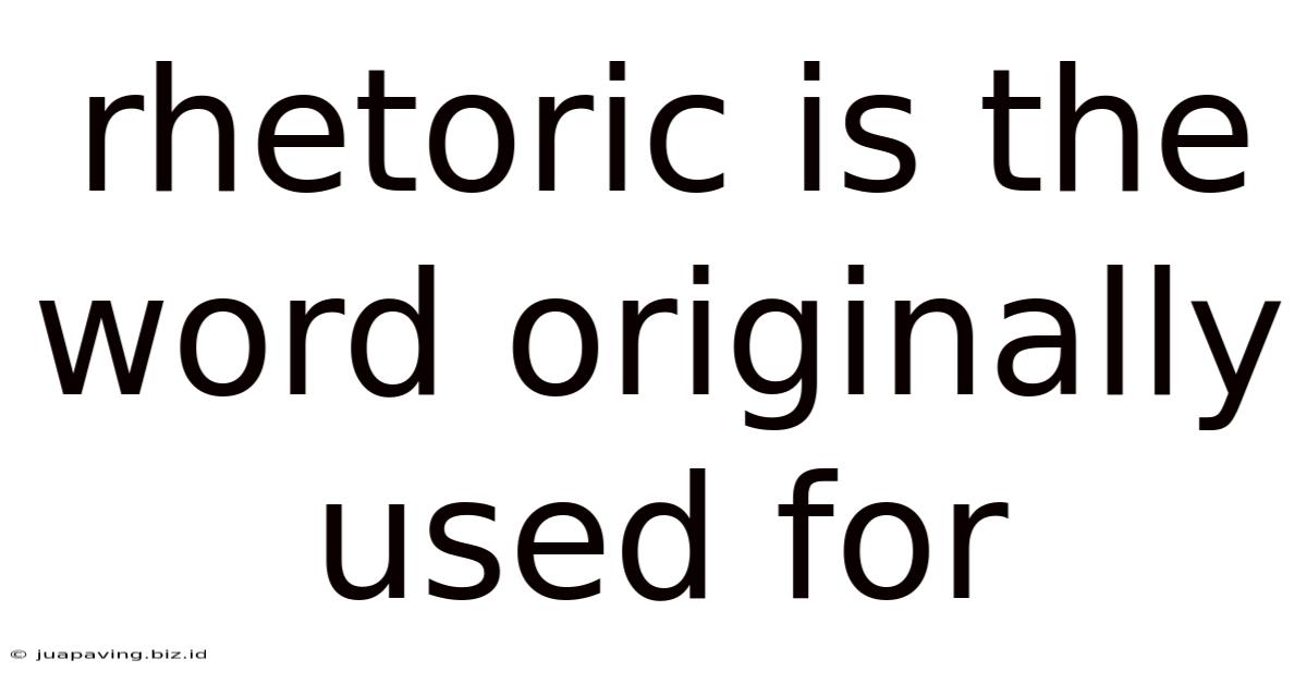 Rhetoric Is The Word Originally Used For