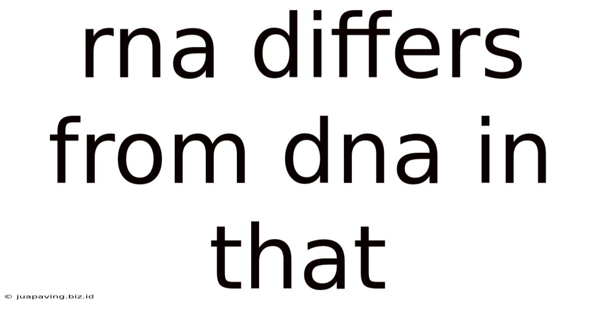 Rna Differs From Dna In That