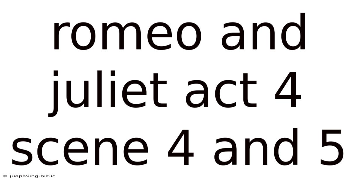 Romeo And Juliet Act 4 Scene 4 And 5