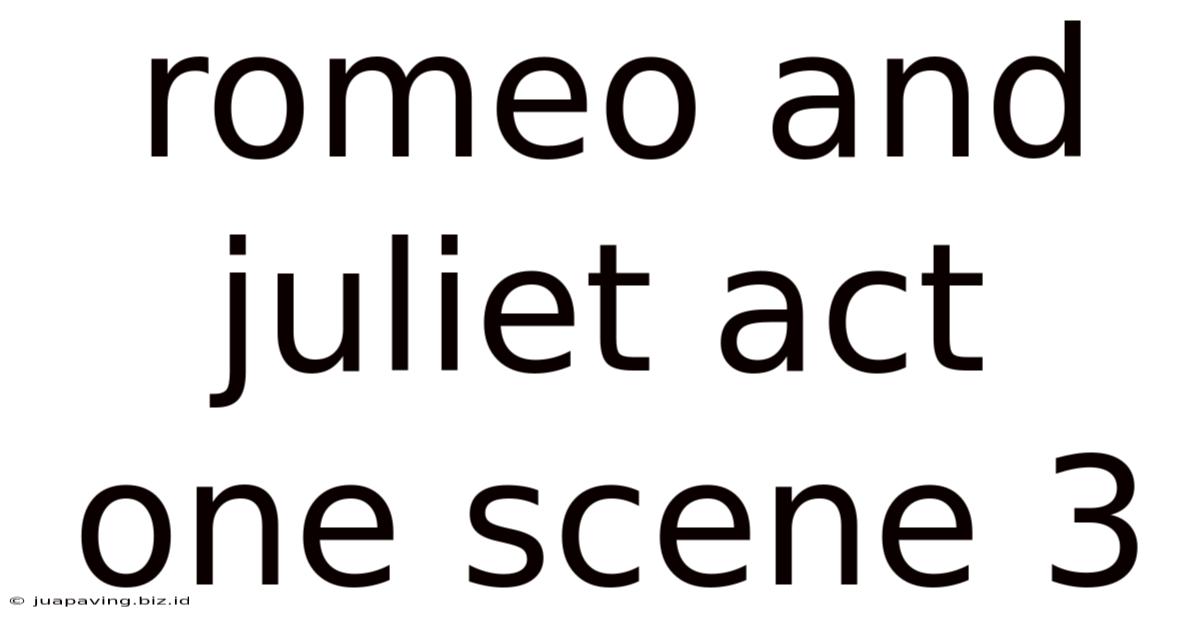 Romeo And Juliet Act One Scene 3