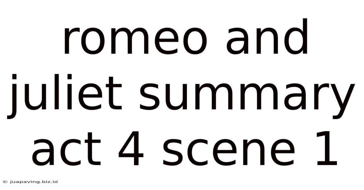 Romeo And Juliet Summary Act 4 Scene 1