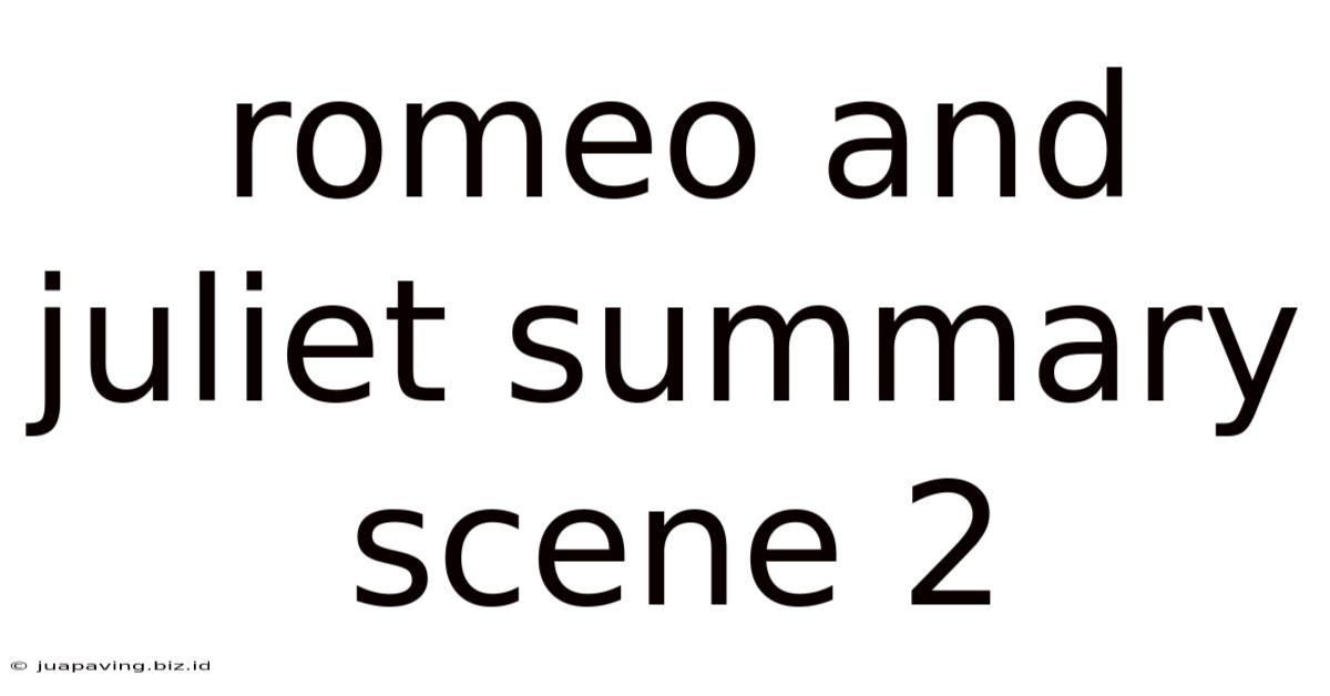 Romeo And Juliet Summary Scene 2