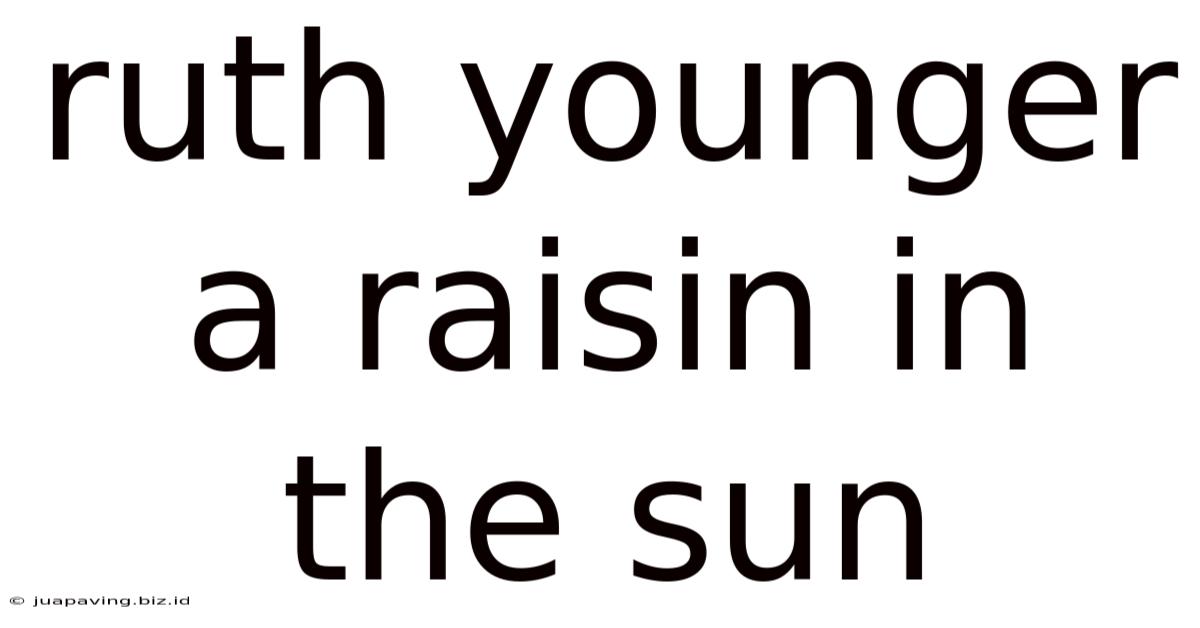 Ruth Younger A Raisin In The Sun