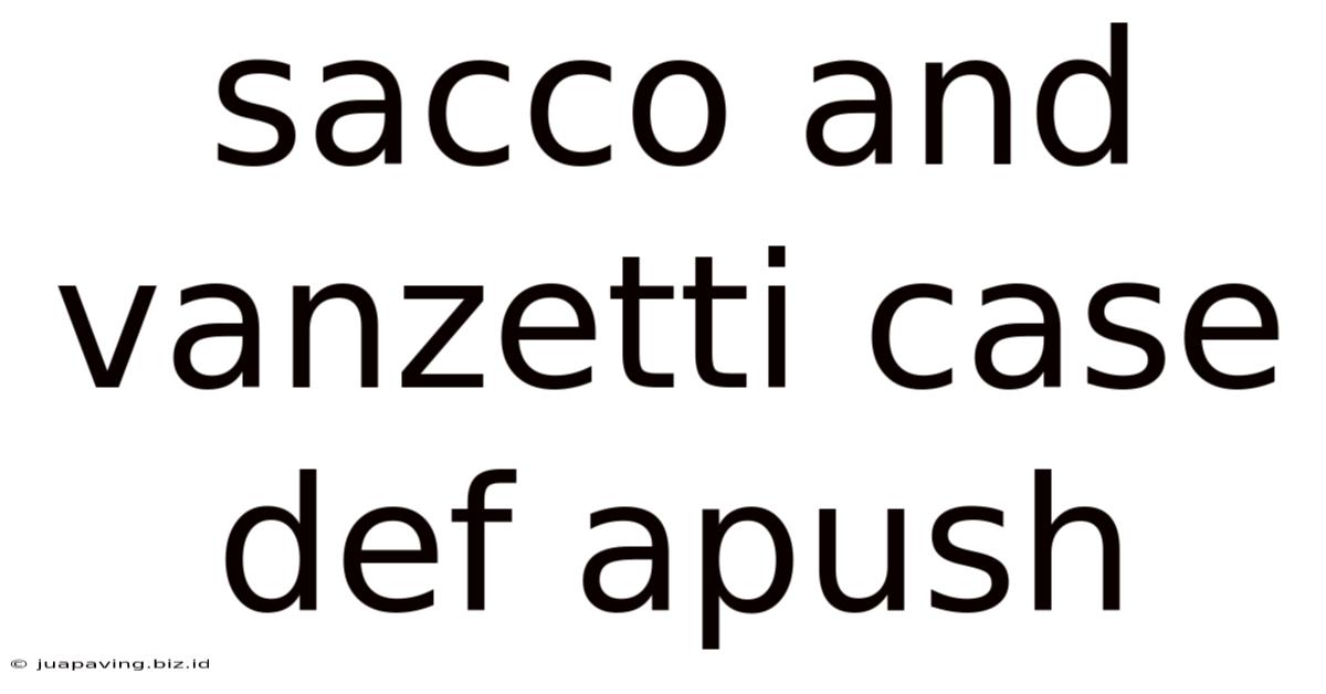Sacco And Vanzetti Case Def Apush