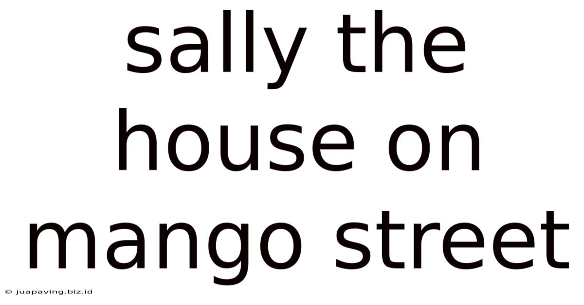 Sally The House On Mango Street