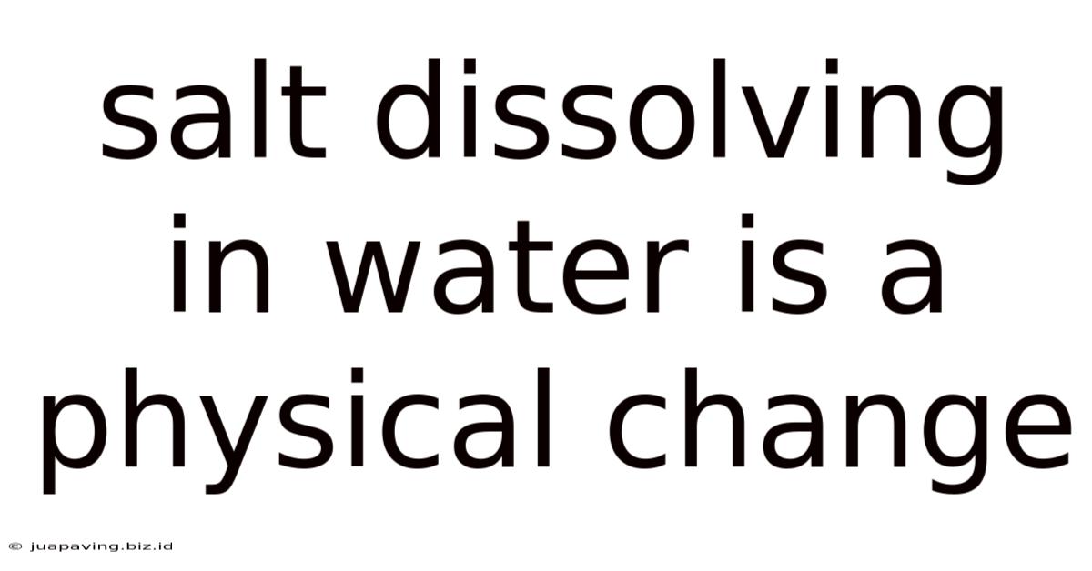 Salt Dissolving In Water Is A Physical Change
