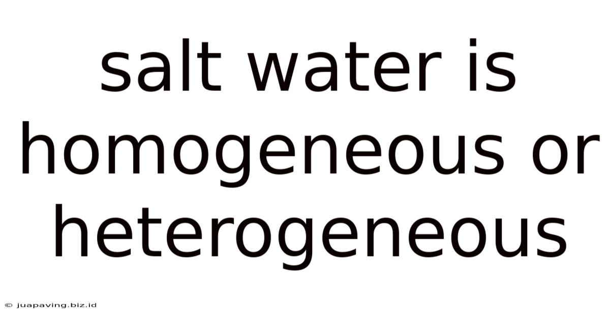 Salt Water Is Homogeneous Or Heterogeneous