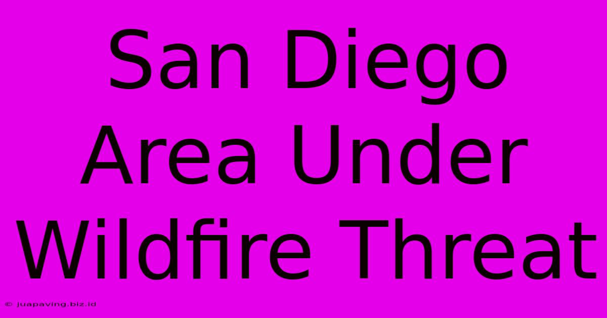 San Diego Area Under Wildfire Threat