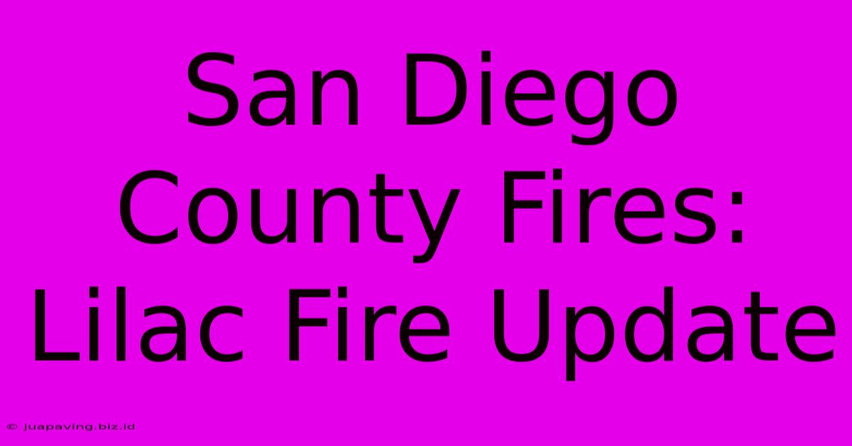 San Diego County Fires: Lilac Fire Update