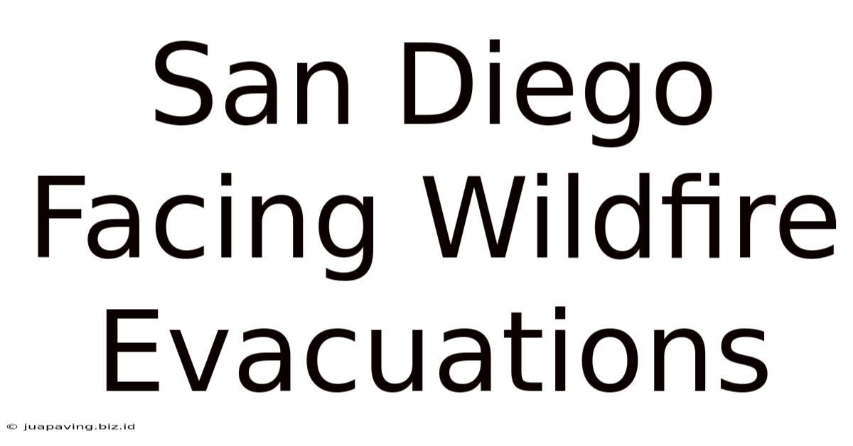 San Diego Facing Wildfire Evacuations