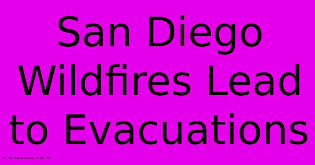 San Diego Wildfires Lead To Evacuations