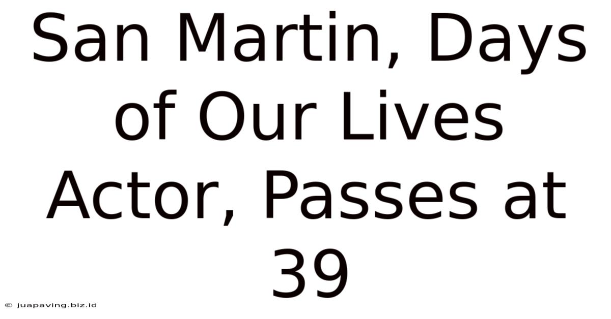 San Martin, Days Of Our Lives Actor, Passes At 39