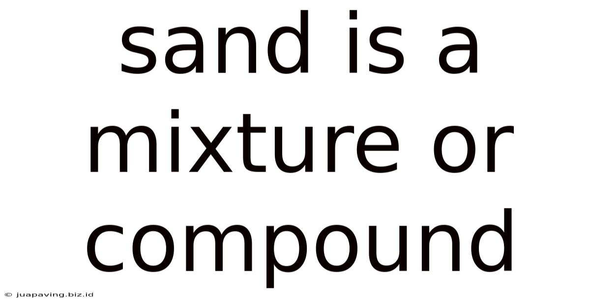 Sand Is A Mixture Or Compound
