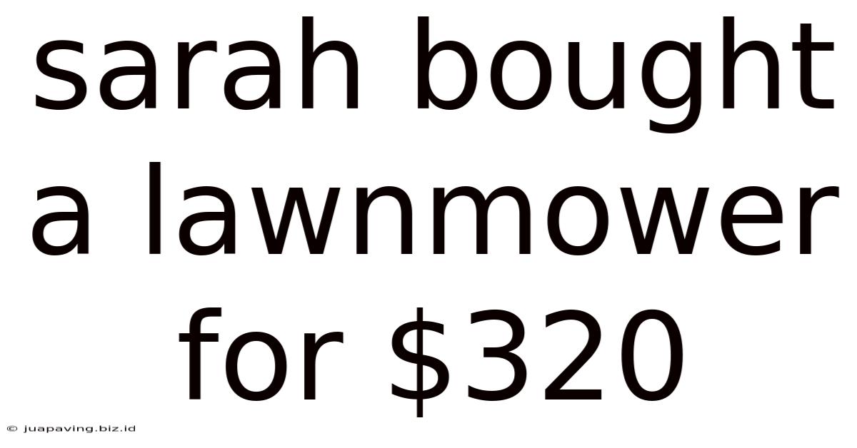 Sarah Bought A Lawnmower For $320