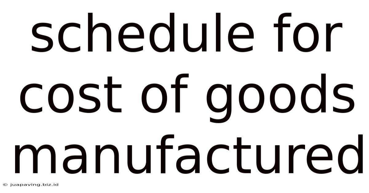Schedule For Cost Of Goods Manufactured