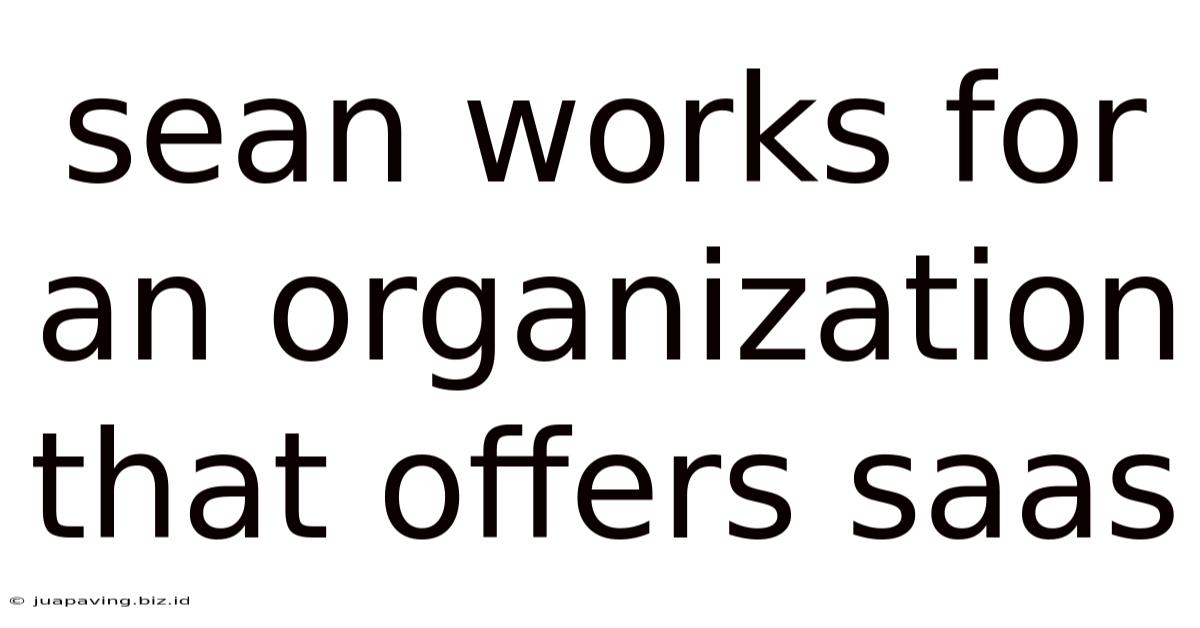 Sean Works For An Organization That Offers Saas