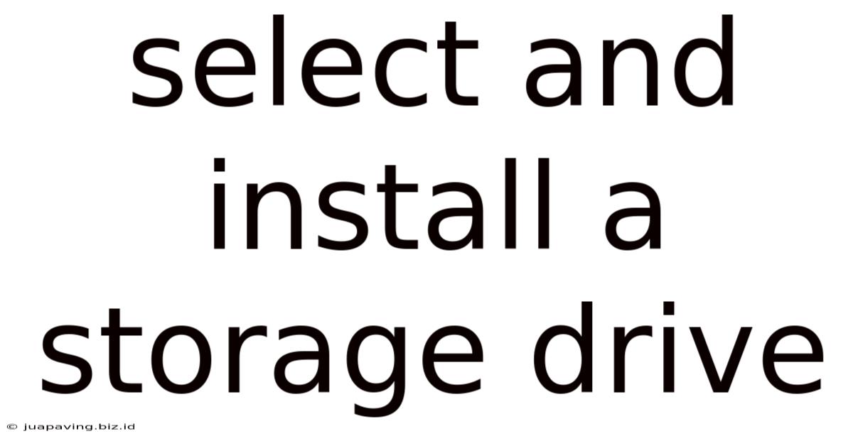 Select And Install A Storage Drive