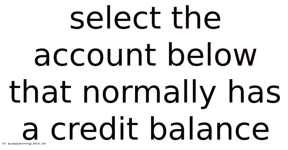 Select The Account Below That Normally Has A Credit Balance