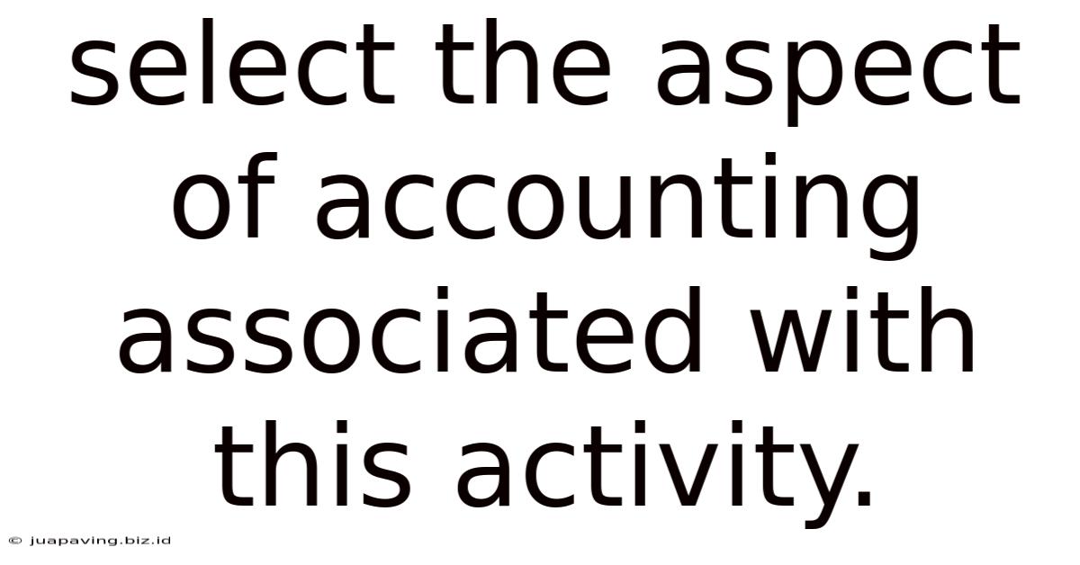 Select The Aspect Of Accounting Associated With This Activity.
