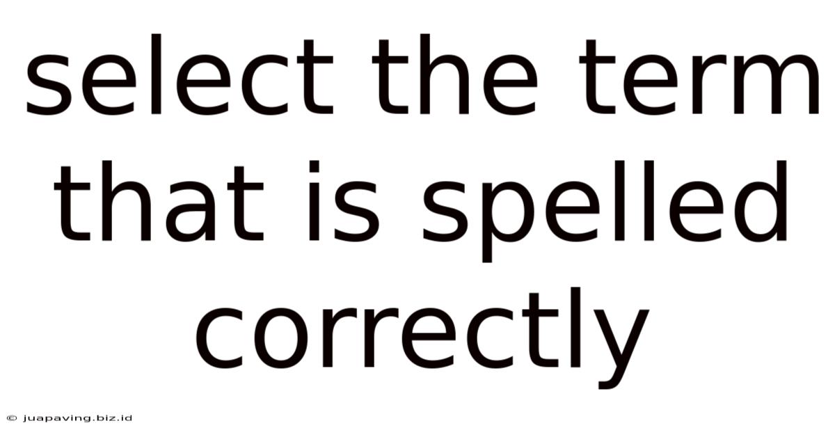 Select The Term That Is Spelled Correctly