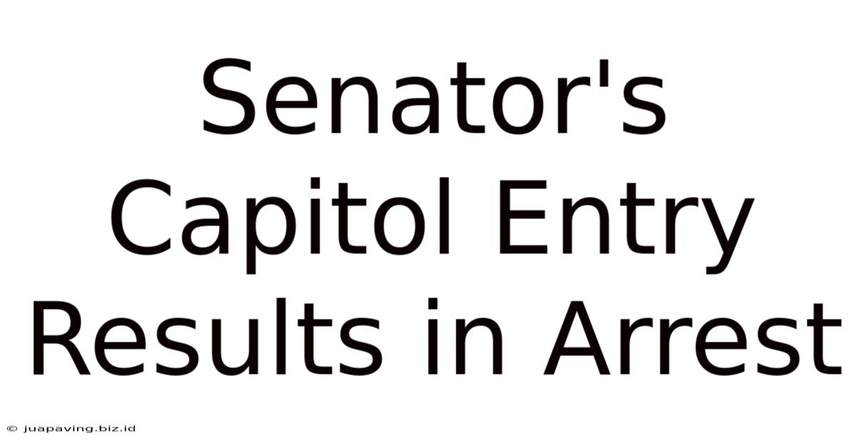 Senator's Capitol Entry Results In Arrest