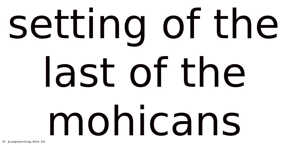 Setting Of The Last Of The Mohicans