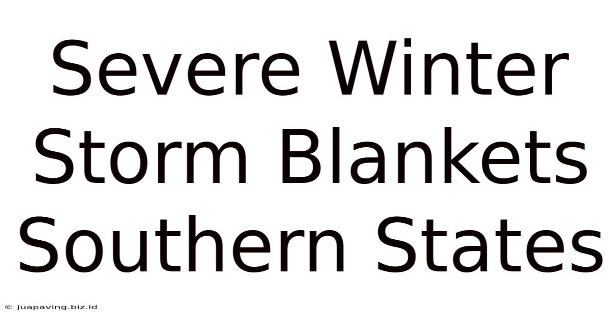 Severe Winter Storm Blankets Southern States