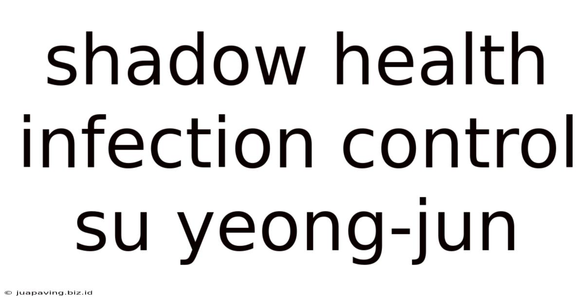 Shadow Health Infection Control Su Yeong-jun