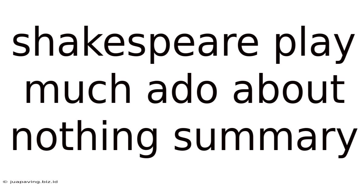 Shakespeare Play Much Ado About Nothing Summary