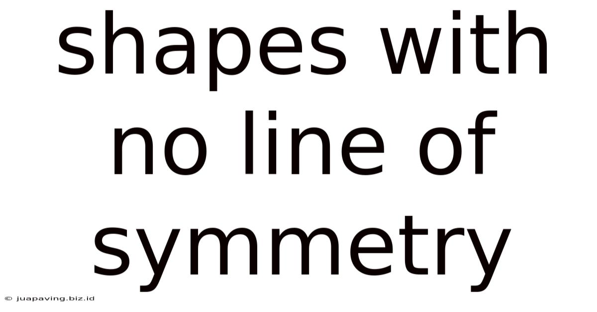 Shapes With No Line Of Symmetry
