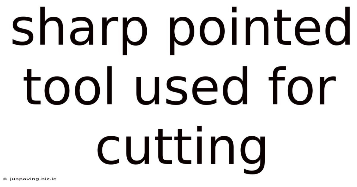 Sharp Pointed Tool Used For Cutting