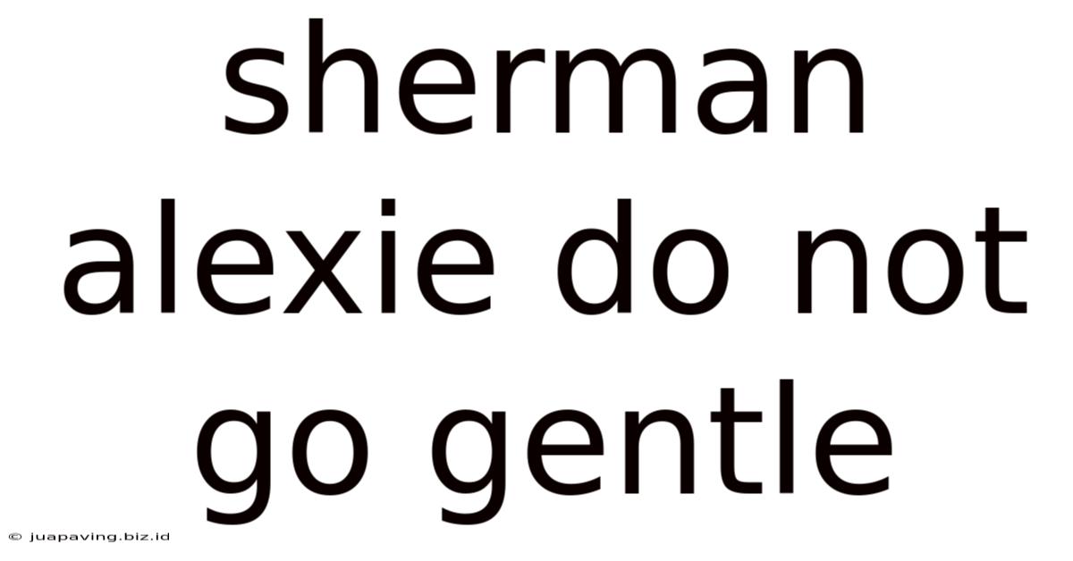 Sherman Alexie Do Not Go Gentle
