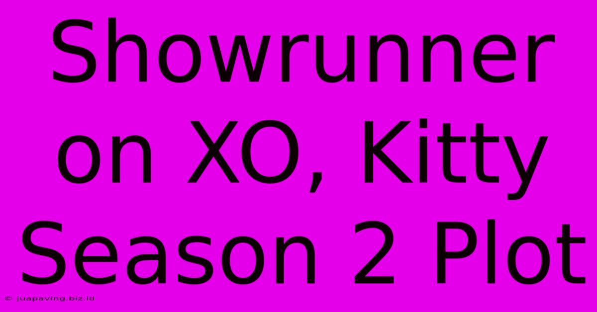 Showrunner On XO, Kitty Season 2 Plot